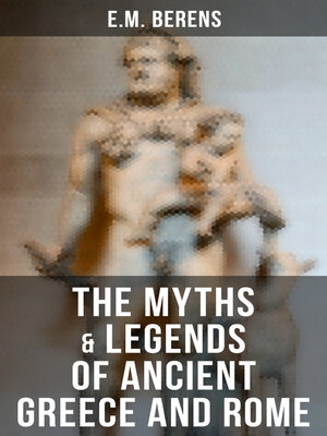 cover image of The Myths & Legends of Ancient Greece and Rome